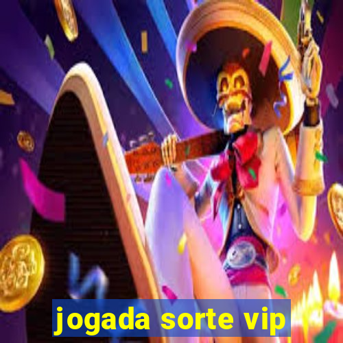 jogada sorte vip